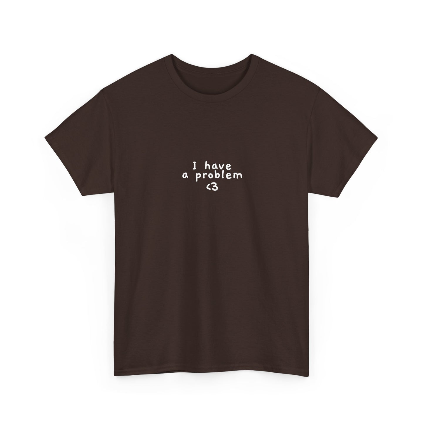 I have a problem tee