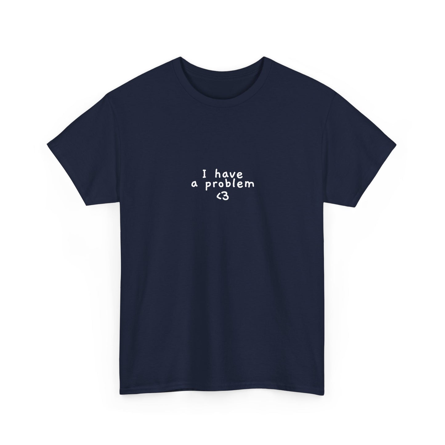 I have a problem tee