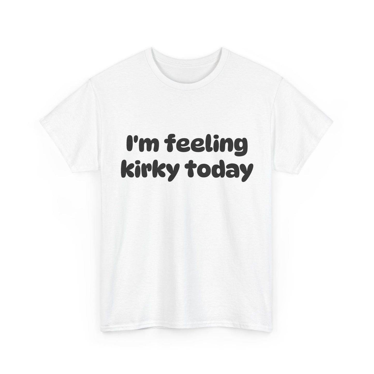 Feeling Kirky T-Shirt