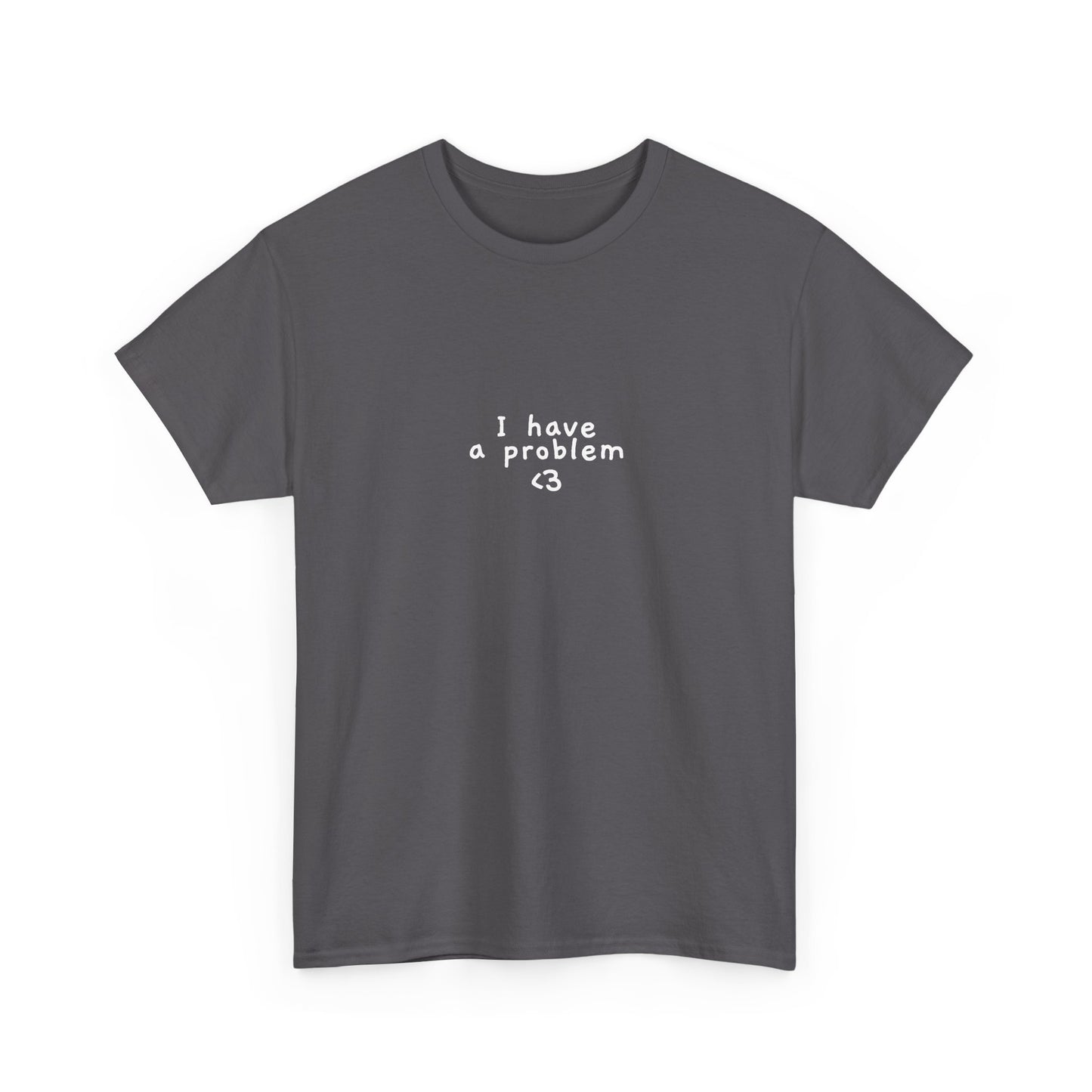 I have a problem tee