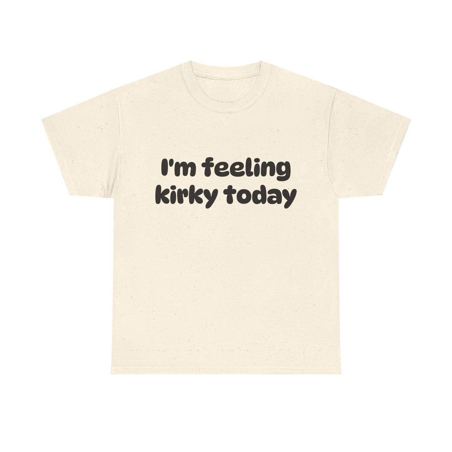 Feeling Kirky T-Shirt