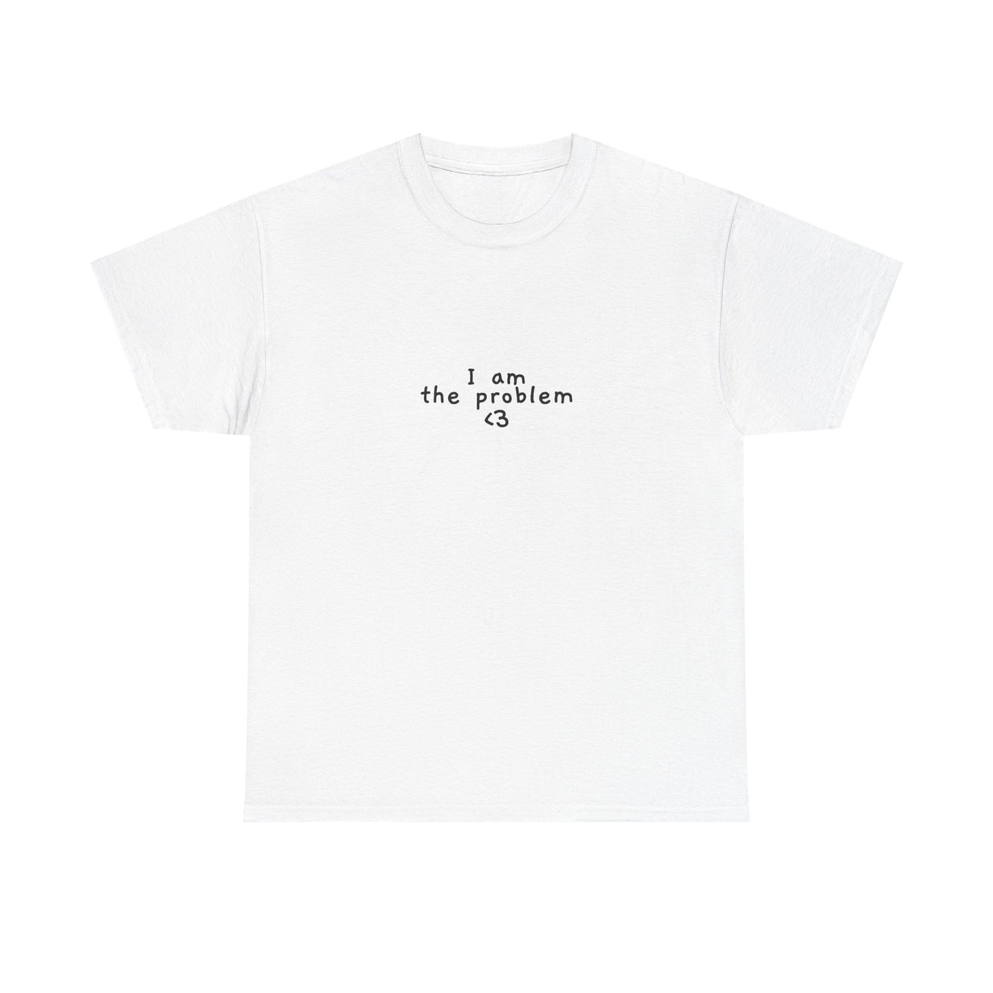 I am the problem tee
