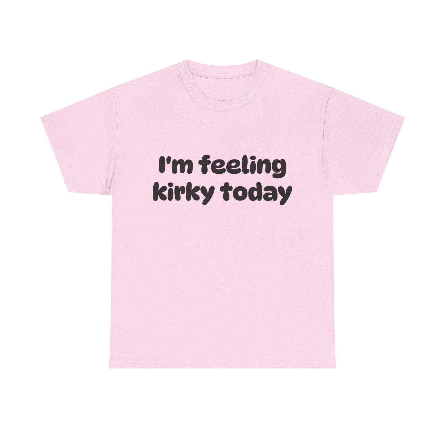 Feeling Kirky T-Shirt