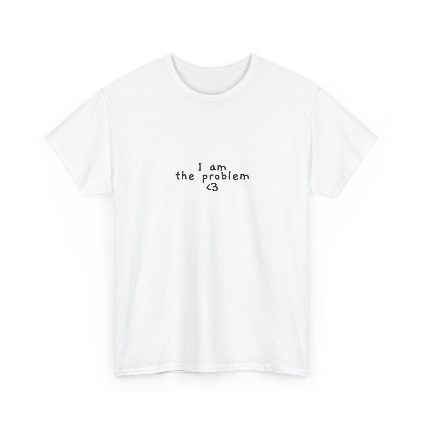 I am the problem tee