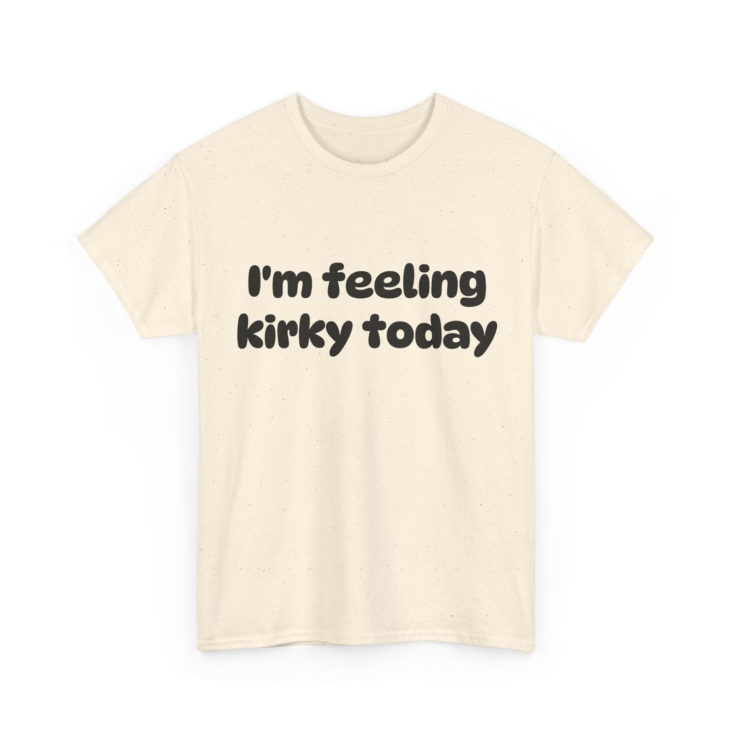 Feeling Kirky T-Shirt