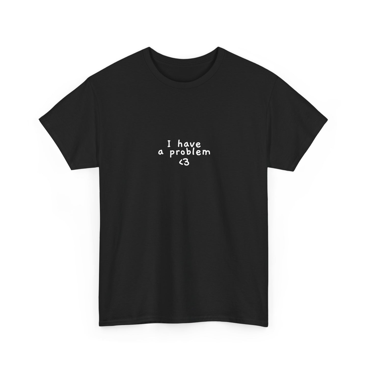 I have a problem tee