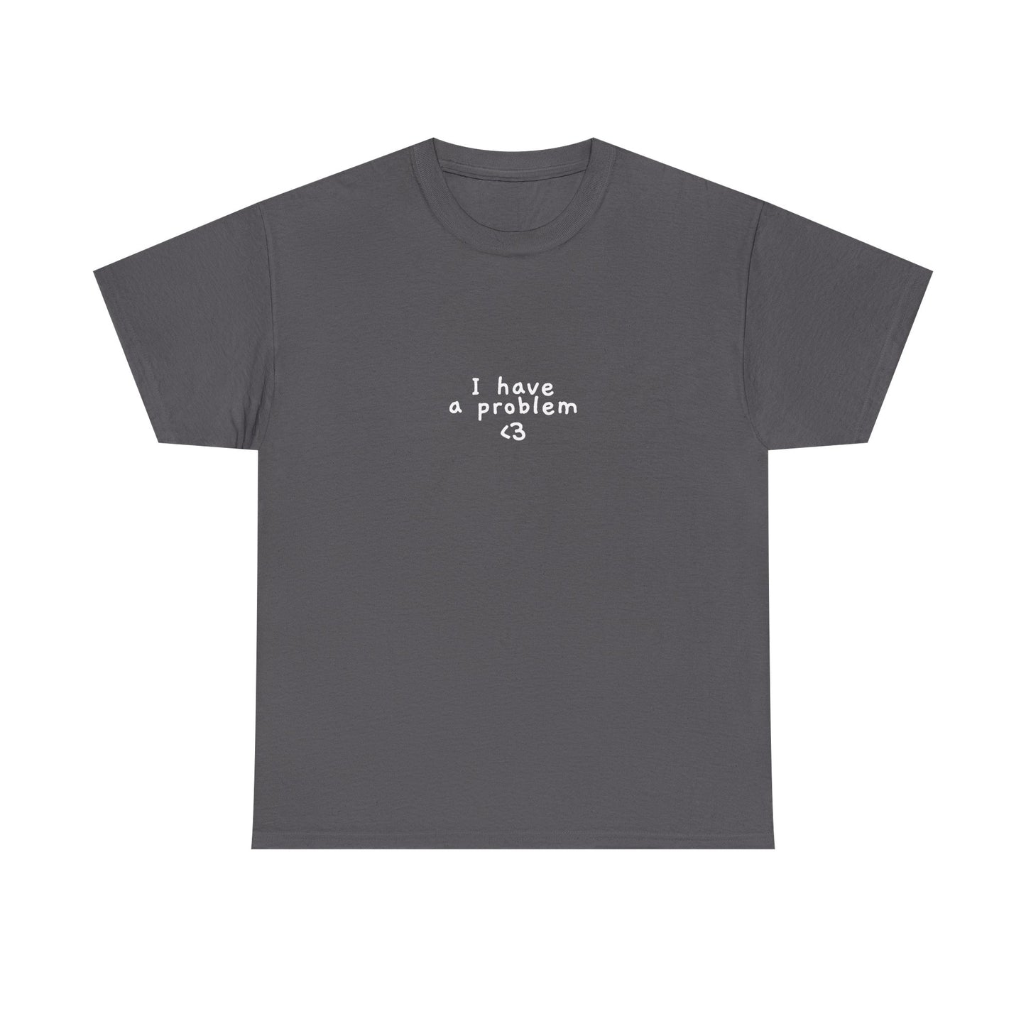 I have a problem tee