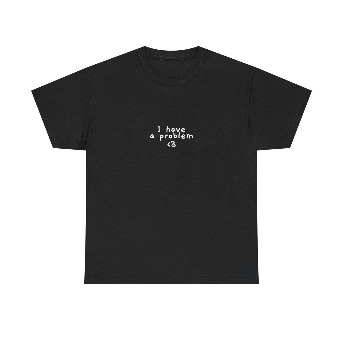 I have a problem tee