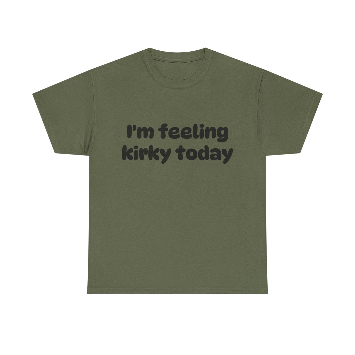 Feeling Kirky T-Shirt