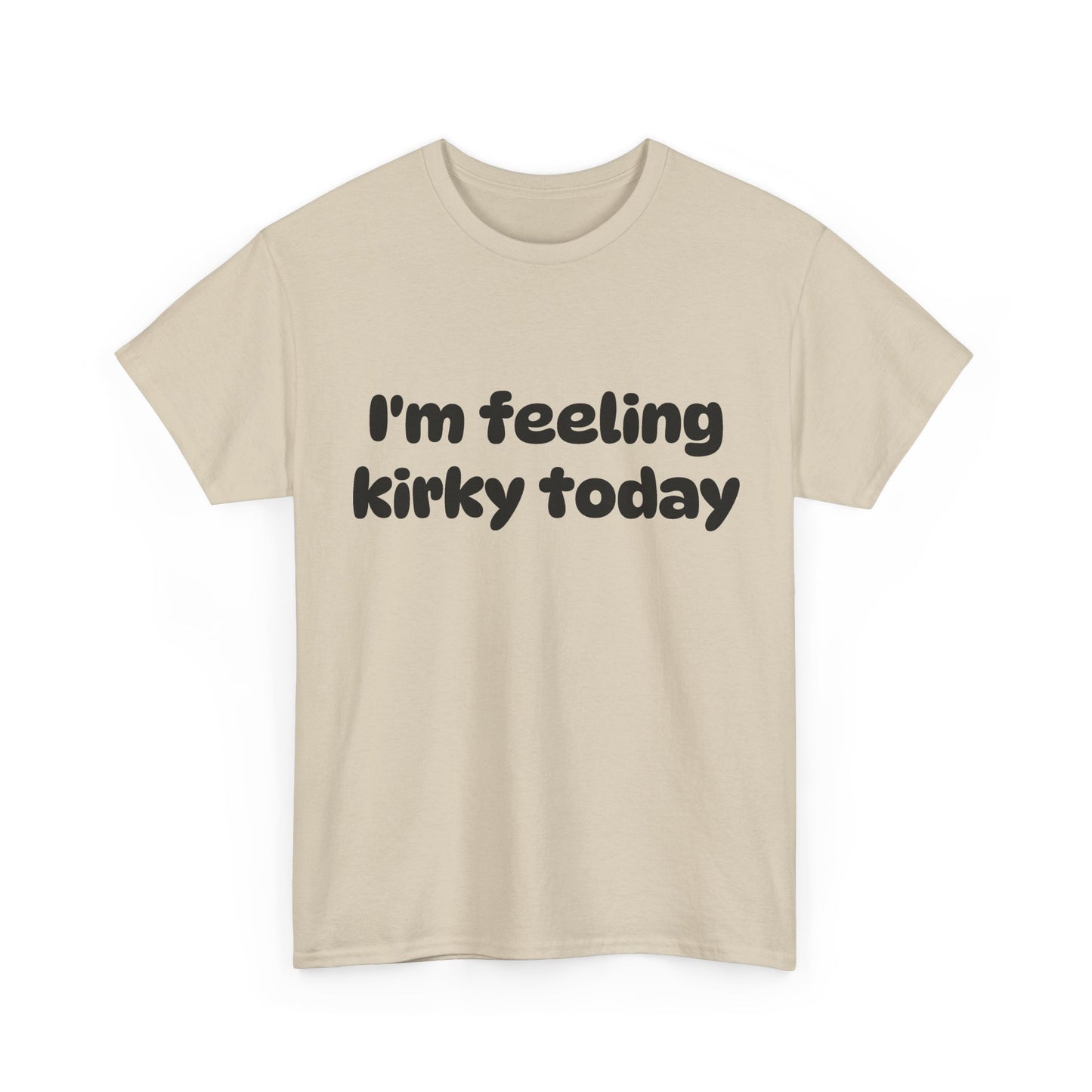 Feeling Kirky T-Shirt