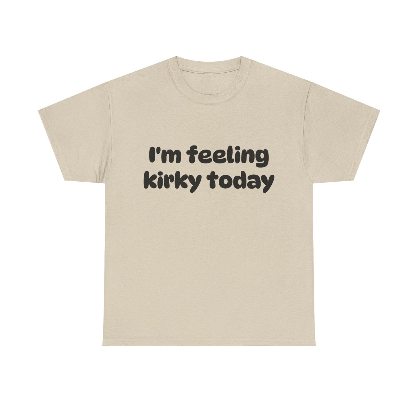 Feeling Kirky T-Shirt